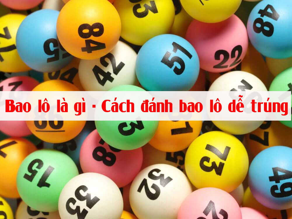 Cách đánh bao lô dễ trúng bao lô dễ trúng